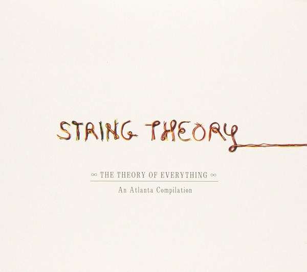 String Theory - The Theory Of Everything - An Atlanta Compilation