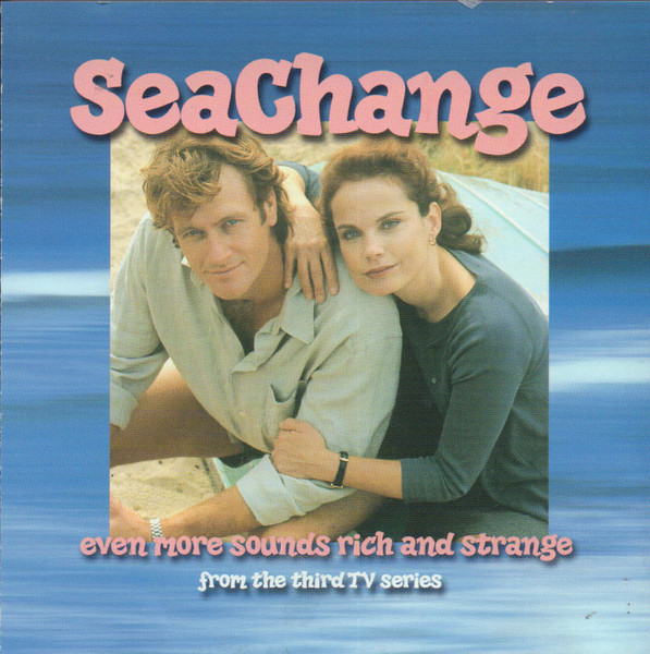 SeaChange (Even More Sounds Rich And Strange From The Third TV Series)