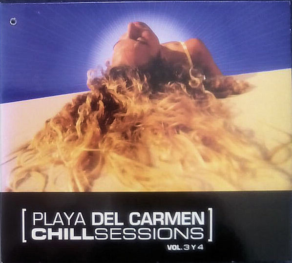 Playa Del Carmen Chill Sessions Vol. 3 Y 4