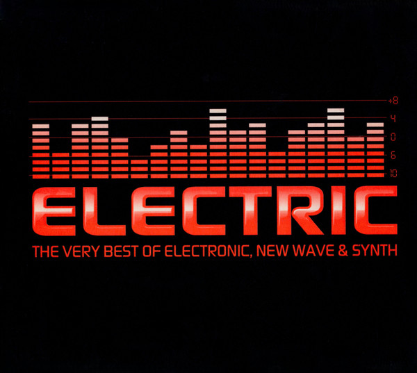 Electric (The Very Best Of Electronic, New Wave & Synth)