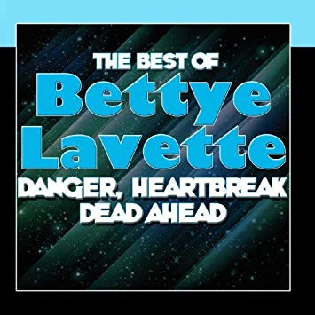 Danger, Heartbreak Dead Ahead - The Best Of Bettye Lavette