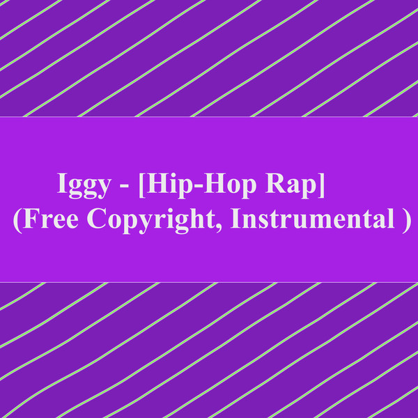Iggy - [Hip-Hop Rap] (Free Copyright, Instrumental)