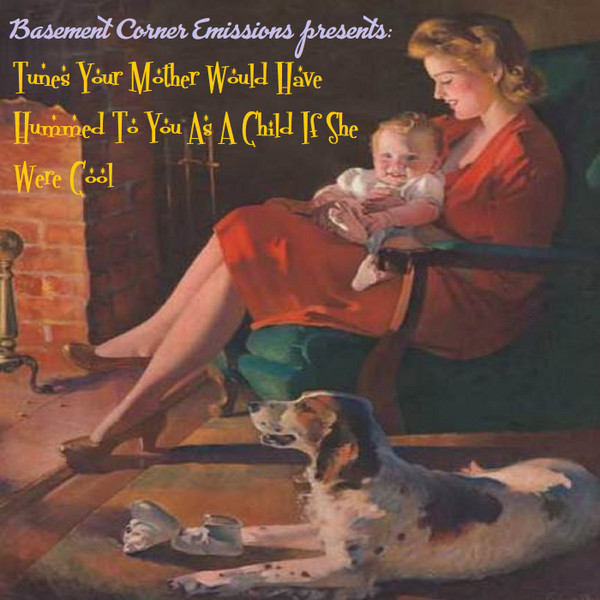 Tunes Your Mother Would Have Hummed To You As A Child If She Were Cool