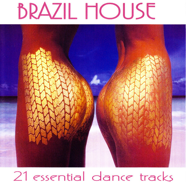 Brazil House - 21 Essential Dance Tracks