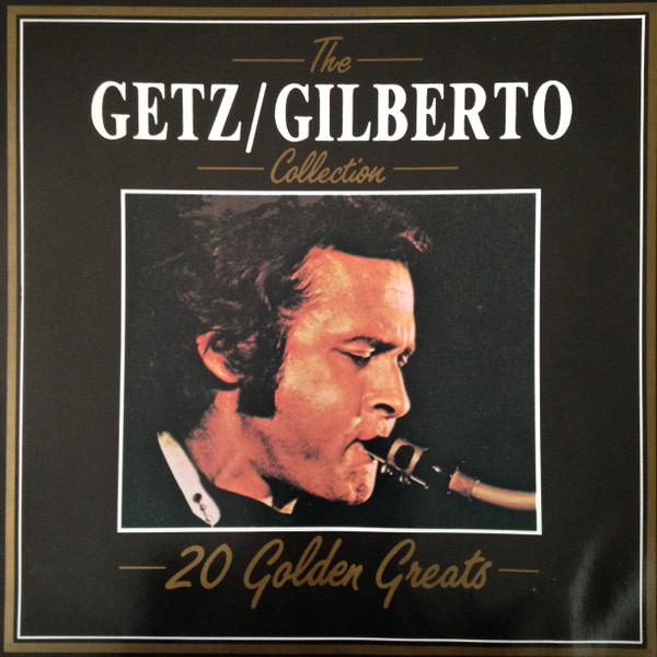 The Getz / Gilberto Collection - 20 Golden Greats