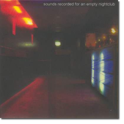 Sounds Recorded For An Empty Night Club