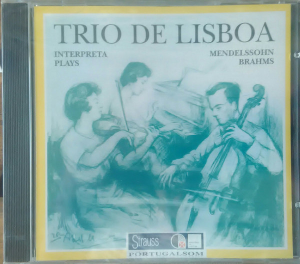 Trio De Lisboa - Plays/Interpreta - Mendelssohn/Brahms - Volume II