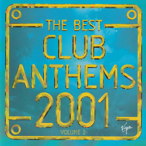 The Best Club Anthems 2001... Ever! Volume 2