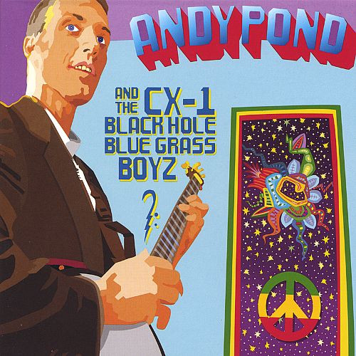Andy Pond And The CX-1 Blackhole Bluegrass Boyz
