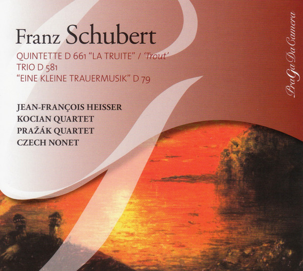 Quintette D 661 "La Truite" - Trio D 581 - "Eine Kleine Trauermusik" D 79