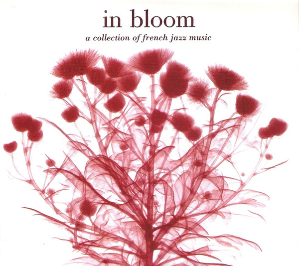 In Bloom : A Collection Of French Jazz Music