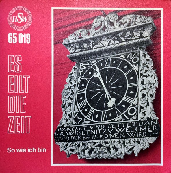 Es Eilt Die Zeit / So Wie Ich Bin