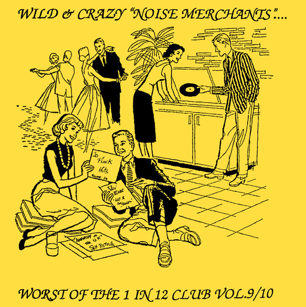 Wild & Crazy "Noise Merchants"... ...Invade A City Near You: Worst Of The 1 In 12 Club Vol.9/10