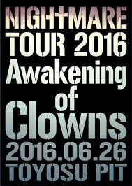 Nightmare Tour 2016 Awakening Of Clowns 2016.06.26 Toyosu Pit