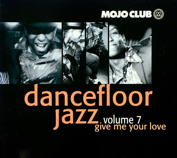Mojo Club Presents Dancefloor Jazz Volume 7 (Give Me Your Love)