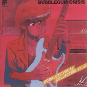 Bubblegum Crisis ~ Complete Vocal Collection Vol. 2