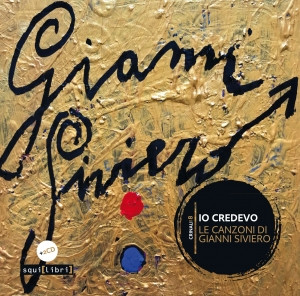 Io Credevo - Le Canzoni Di Gianni Siviero
