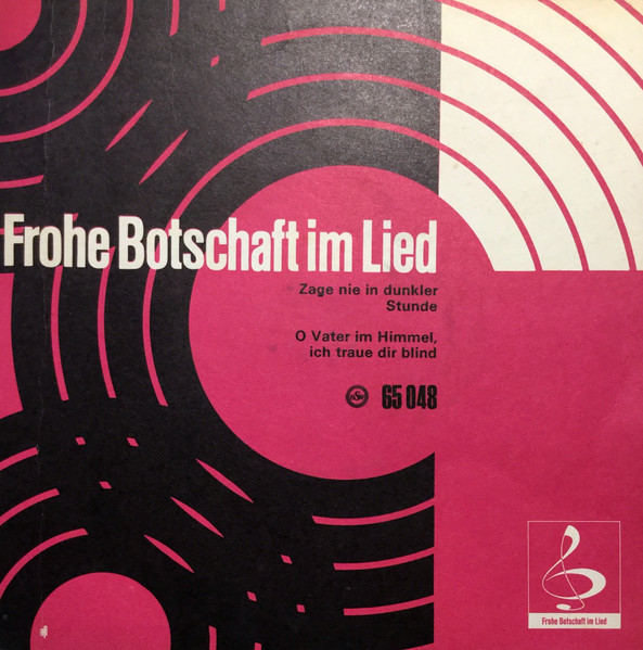 Zage Nie In Dunkler Stunde / O Vater Im Himmel, Ich Traue Dir Blind