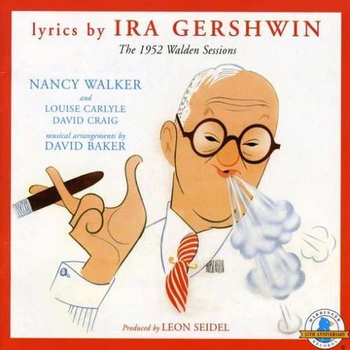  Lyrics by Ira Gershwin: The 1952 Walden Sessions 