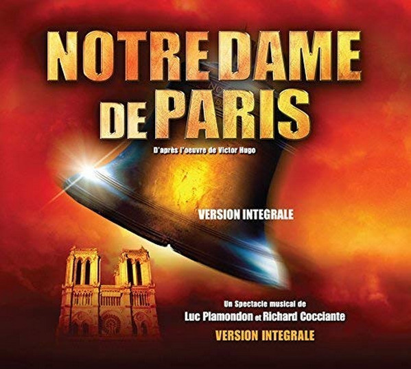 Notre Dame De Paris  D'Après L'Oeuvre De Victor Hugo - Spectacle Musical De Luc Plamondon Et Riccardo Cocciante (Version Intégrale)