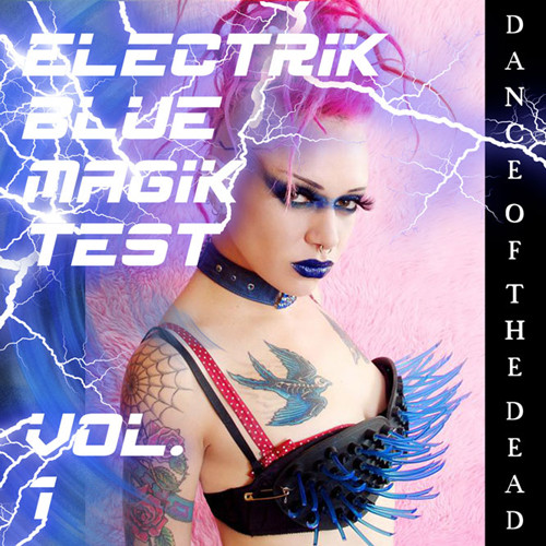 Electrik Blue Magik Test Vol. 1 - Dance Of The Dead