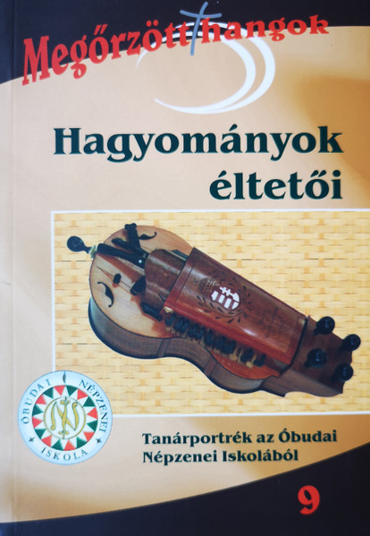 Hagyományok Éltetői (Tanárportrék Az Óbudai Népzenei Iskolából)