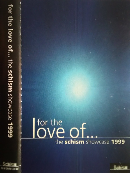 For The Love Of... The Schism Showcase 1999