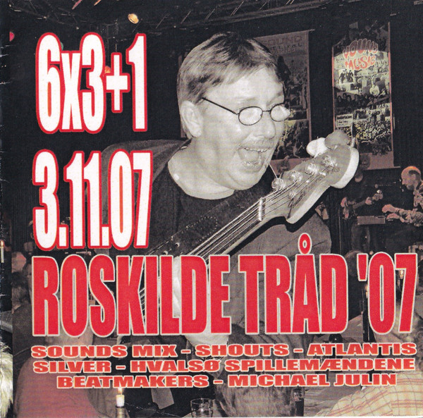 6x3+1 3.11.07 Roskilde Tråd '07