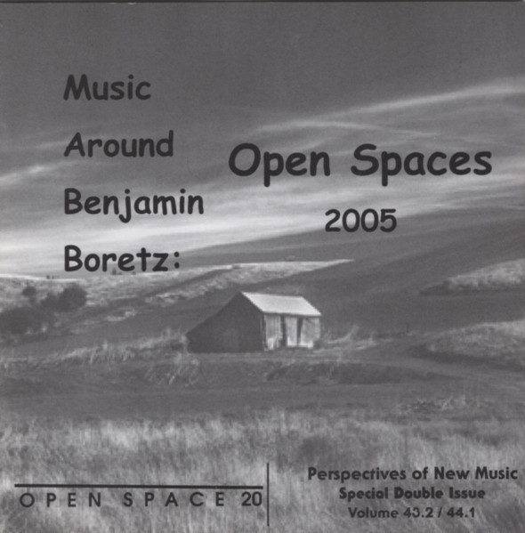 Music Around Benjamin Boretz: Open Spaces, 2005