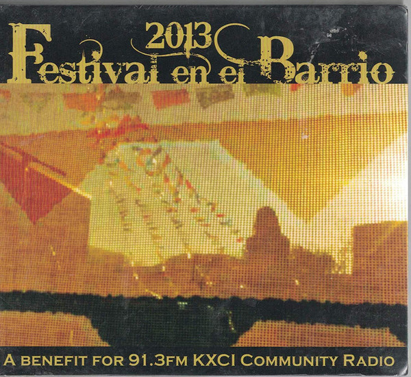  2013 Festival En El Barrio: A Benefit For 91.3 FM KXCI Community Radio