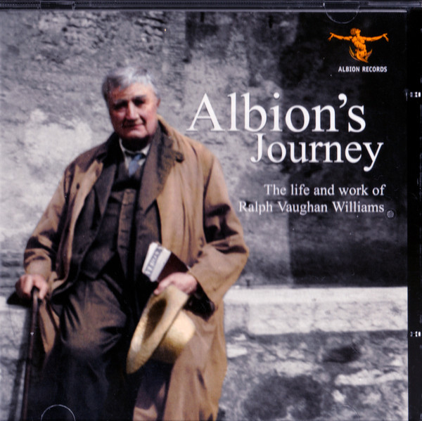Albion's Journey: The Life And Work Of Ralph Vaughan Williams