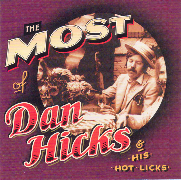 The Most Of Dan Hicks & His Hot Licks