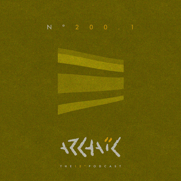 Archaic Podcast 200.1