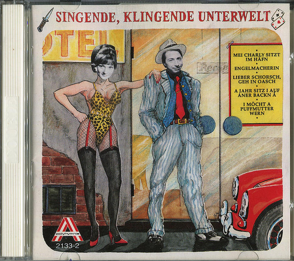 Singende, Klingende Unterwelt / Strich-und Häf'nlieder