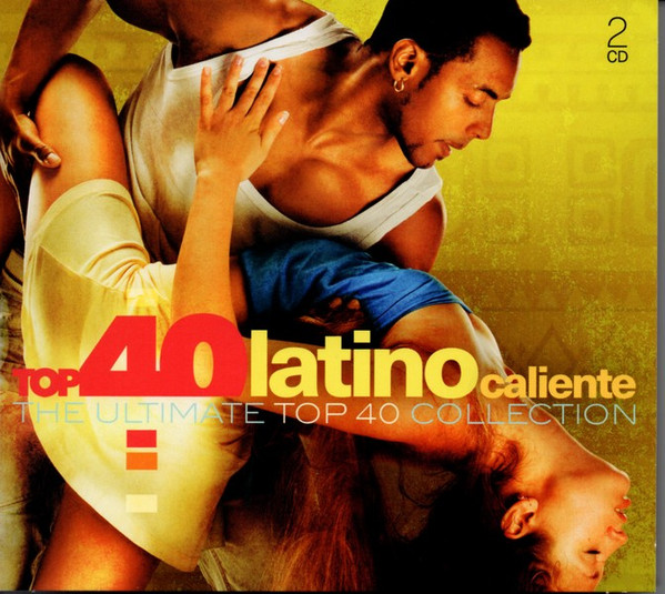 Top 40 Latino Caliente (The Ultimate Top 40 Collection)