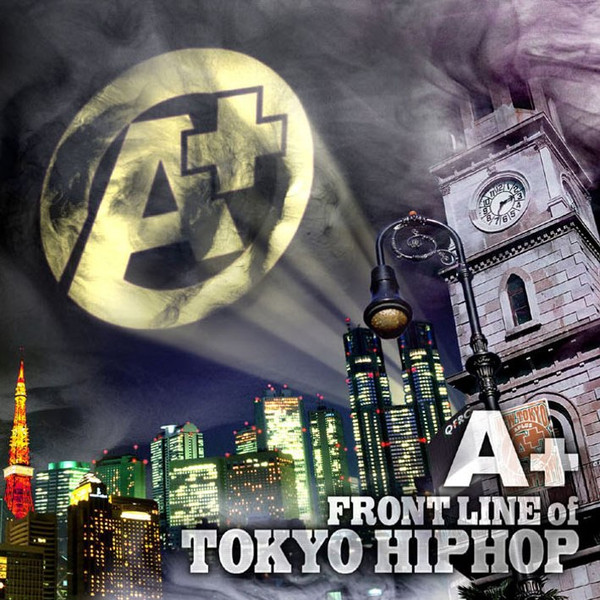 A+ ~Front Line Of Tokyo Hiphop~