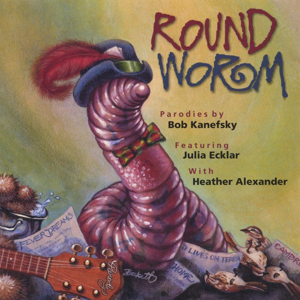 Roundworm - Parodies by Bob Kanefsky