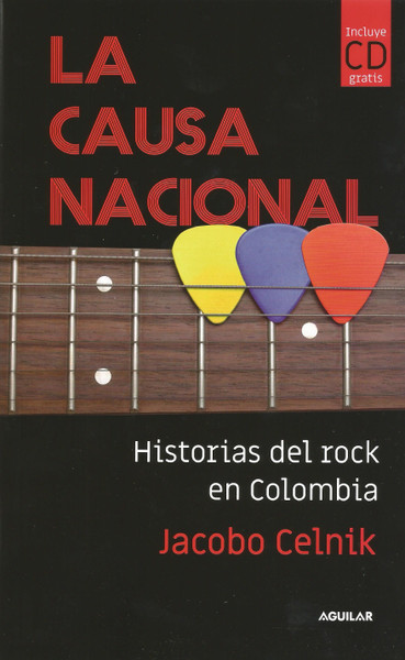 La Causa Nacional: Historias Del Rock En Colombia