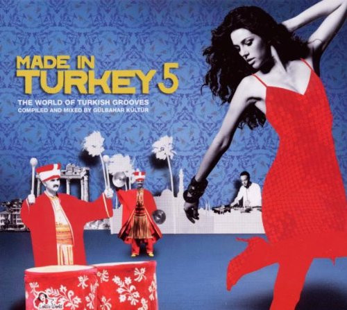 Made In Turkey 5 - The World Of Turkish Grooves 