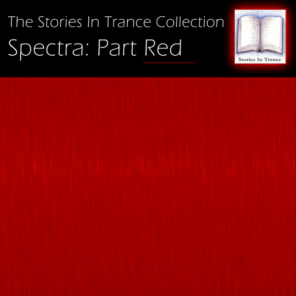 The Stories In Trance Collection - Spectra: Part Red