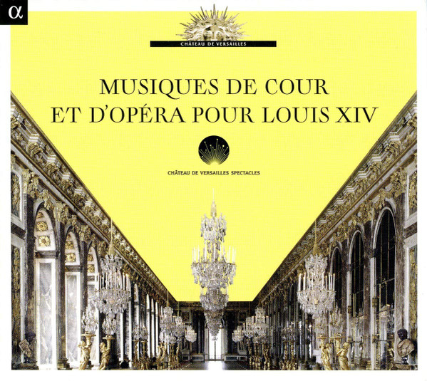 Musiques De Cour Et D'Opéra Pour Louis XIV