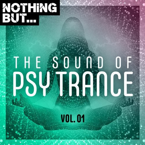 Nothing But...The Sound Of Psy Trance - Vol. 01