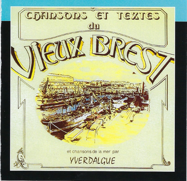 Chansons Et Textes Du Vieux Brest (Et Chansons De La Mer Par) 