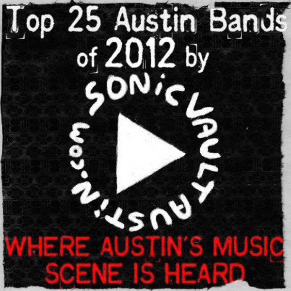 Top 25 Austin Bands Of 2012 By Sonic Vault