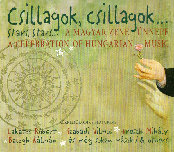 Csillagok, Csillagok... - A Magyar Zene Ünnepe = Stars, Stars... - A Celebration Of Hungarian Music