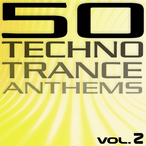 50 Techno Trance Anthems Vol. 2