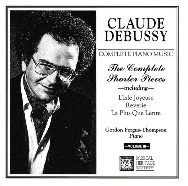 Complete Piano Music - The Complete Shorter Pieces -including- L'Isle Joyeuse, Reverie, La Plus Que Lente -Volume III 
