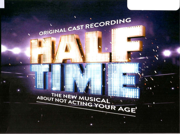 Half Time (The New Musical About Not Acting Your Age) (Original Cast Recording)