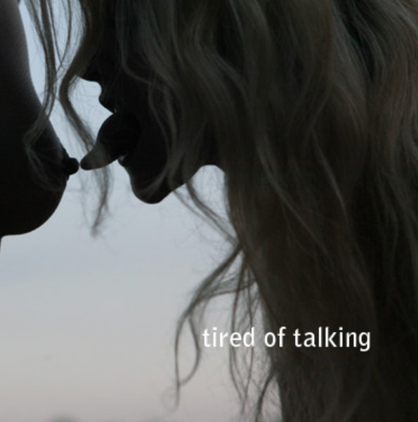 Tired Of Talking