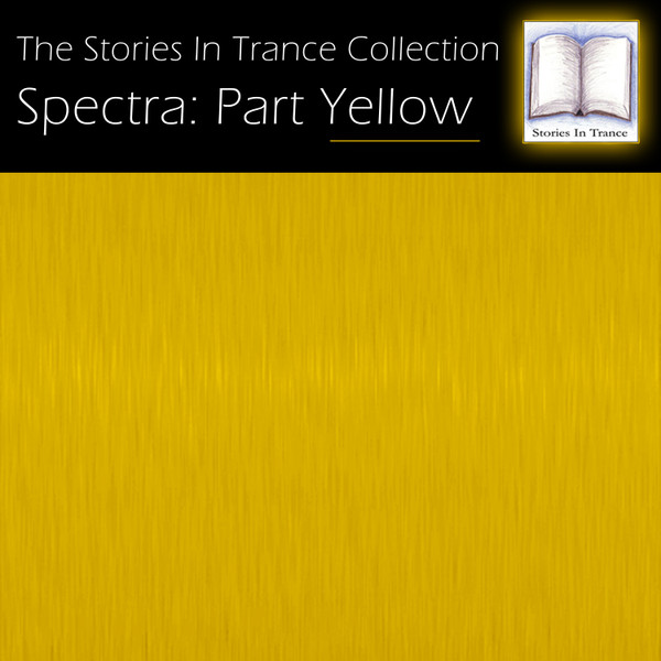 The Stories In Trance Collection - Spectra: Part Yellow